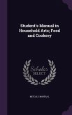 Student's Manual in Household Arts; Food and Cookery