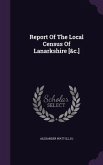 Report Of The Local Census Of Lanarkshire [&c.]