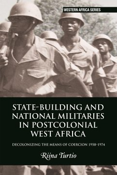 State-Building and National Militaries in Postcolonial West Africa - Turtio, Riina