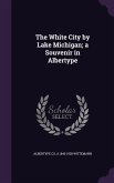 The White City by Lake Michigan; a Souvenir in Albertype