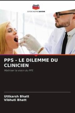 PPS - LE DILEMME DU CLINICIEN - Bhatt, Uttkarsh;Bhatt, Vibhuti