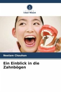 Ein Einblick in die Zahnbögen - Chauhan, Neelam