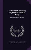 Jeannette & Jeannot; Or, the Conscript's Vow: A Musical Drama, in Two Acts
