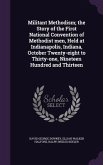 Militant Methodism; the Story of the First National Convention of Methodist men, Held at Indianapolis, Indiana, October Twenty-eight to Thirty-one, Ni