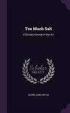 Too Much Salt: A Culinary Comedy In One Act