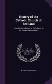 History of the Catholic Church of Scotland: From the Introduction of Christianity to the Present day Volume 3