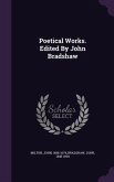 Poetical Works. Edited By John Bradshaw