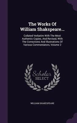 The Works Of William Shakspeare...