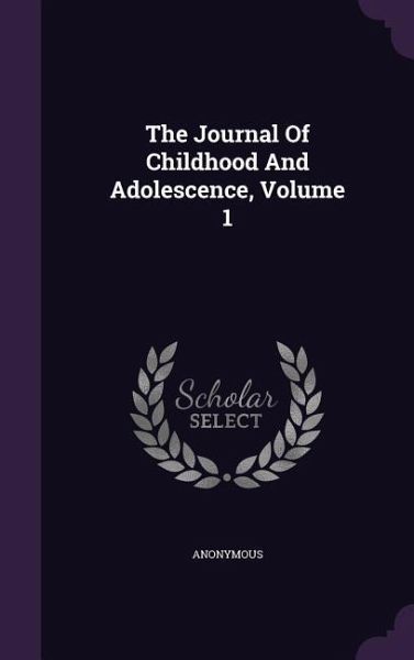 The Journal Of Childhood And Adolescence, Volume 1 The Journal Of Childhood And Adolescence, Volume 1