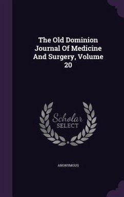 The Old Dominion Journal Of Medicine And Surgery, Volume 20 - Anonymous