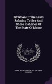 Revision Of The Laws Relating To Sea And Shore Fisheries Of The State Of Maine