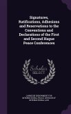 Signatures, Ratifications, Adhesions and Reservations to the Conventions and Declarations of the First and Second Hague Peace Conferences