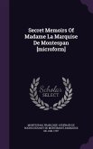 Secret Memoirs Of Madame La Marquise De Montespan [microform]
