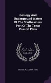 Geology And Underground Waters Of The Southeastern Part Of The Texas Coastal Plain