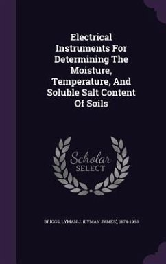 Electrical Instruments For Determining The Moisture, Temperature, And Soluble Salt Content Of Soils