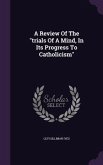 A Review Of The &quote;trials Of A Mind, In Its Progress To Catholicism&quote;