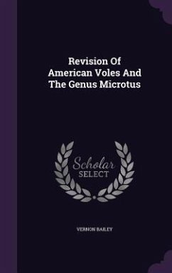 Revision Of American Voles And The Genus Microtus - Bailey, Vernon