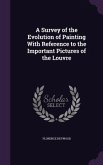 A Survey of the Evolution of Painting With Reference to the Important Pictures of the Louvre