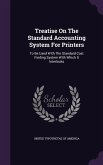 Treatise On The Standard Accounting System For Printers: To Be Used With The Standard Cost Finding System With Which It Interlocks