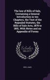 The law of Bills of Sale, Containing a General Introduction in ten Chapters, the Text of the Repealed Statutes, the Bills of Sale Acts, 1878 to 1891,