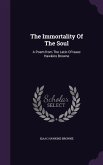 The Immortality Of The Soul: A Poem: from The Latin Of Isaac Hawkins Browne