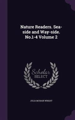 Nature Readers. Sea-side and Way-side. No.1-4 Volume 2 - Wright, Julia Mcnair