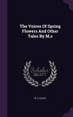 The Voices Of Spring Flowers And Other Tales By M.s