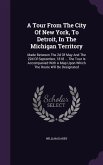 A Tour From The City Of New York, To Detroit, In The Michigan Territory