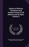 Library of Historic Characters and Famous Events of all Nations and all Ages; Volume 2