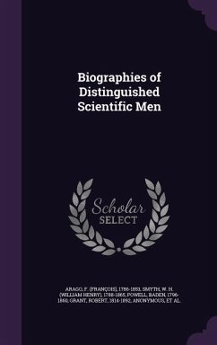 Biographies of Distinguished Scientific Men - Arago, F. 1786-1853; Smyth, W. H. 1788-1865; Powell, Baden