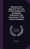Substance Of A Speech In The Case Of The Presbytery Of Strathbogie, Delivered In The Commission Of The General Assembly