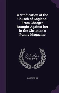 A Vindication of the Church of England, From Charges Brought Against her in the Christian's Penny Magazine - Sandford, Gb