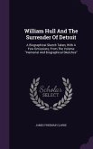 William Hull And The Surrender Of Detroit: A Biographical Sketch Taken, With A Few Omissions, From The Volume memorial And Biographical Sketches