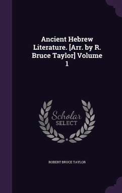 Ancient Hebrew Literature. [Arr. by R. Bruce Taylor] Volume 1 - Taylor, Robert Bruce