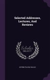 Selected Addresses, Lectures, And Reviews