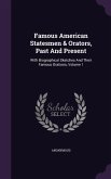 Famous American Statesmen & Orators, Past And Present: With Biographical Sketches And Their Famous Orations, Volume 1