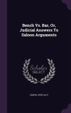 Bench Vs. Bar, Or, Judicial Answers To Saloon Arguments