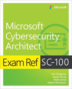 Exam Ref SC-100 Microsoft Cybersecurity Architect - Diogenes, Yuri; Young, Sarah; Simos, Mark