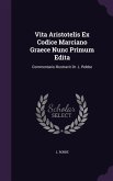 Vita Aristotelis Ex Codice Marciano Graece Nunc Primum Edita