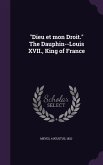 Dieu et mon Droit. The Dauphin--Louis XVII., King of France