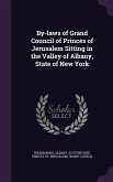 By-laws of Grand Council of Princes of Jerusalem Sitting in the Valley of Albany, State of New York