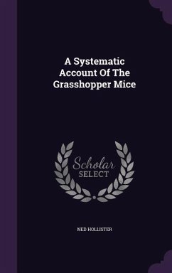 A Systematic Account Of The Grasshopper Mice - Hollister, Ned