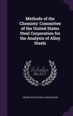 Methods of the Chemists' Committee of the United States Steel Corporation for the Analysis of Alloy Steels