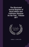 The Illustrated Annual Register of Rural Affairs and Cultivator Almanac for the Year .. Volume 1877