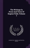 The Writings In Prose And Verse Of Eugene Field, Volume 7