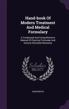 Hand-book Of Modern Treatment And Medical Formulary - Anonymous
