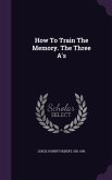 How To Train The Memory. The Three A's