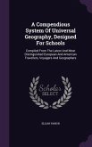 A Compendious System Of Universal Geography, Designed For Schools: Compiled From The Latest And Most Distinguished European And American Travellers, V