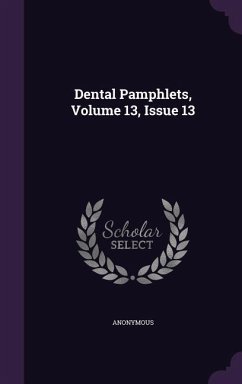 Dental Pamphlets, Volume 13, Issue 13 - Anonymous