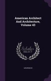 American Architect And Architecture, Volume 43